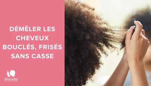 Démêler les cheveux bouclés, frisés sans casse | Diouda