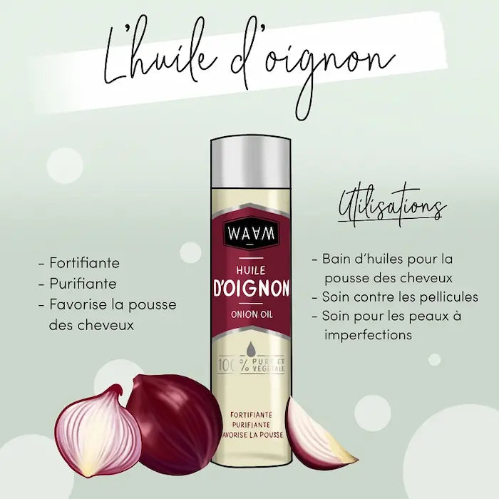 L'Huile d'Oignon qui contient du soufre favorise la pousse des cheveux, les protégent, les renforçent et les rend soyeux. Odeur ultra-légère.