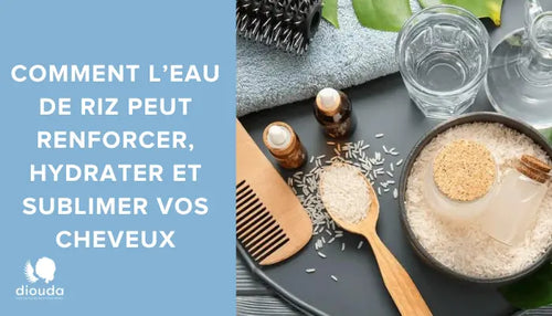 Les bienfaits de l'eau de riz pour les cheveux