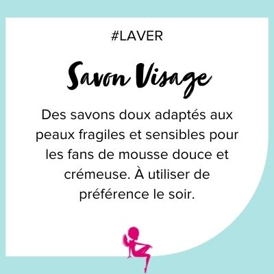 des savons doux adaptés aux peaux les plus fragiles et sensibles.