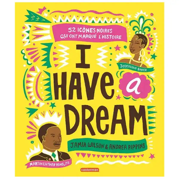 I Have a Dream - 52 Icones Noires Qui Ont Marque l'Histoire 62 pages dès 8 ans